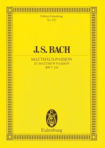 Matthäus-Passion: BWV 244. 5 Soli, 2 Chöre und 2 Orchester. Studienpartitur. (Eulenburg Studienpartituren)