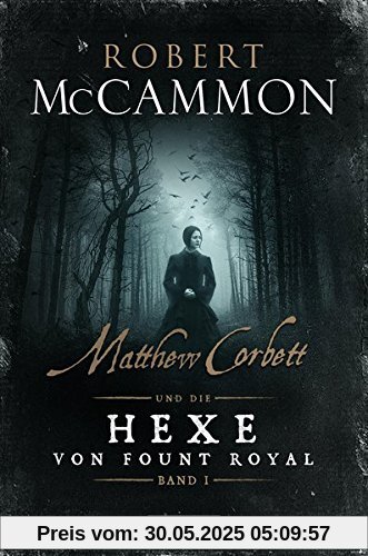 Matthew Corbett und die Hexe von Fount Royal - Band 1: historischer Thriller