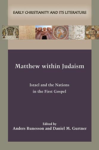 Matthew within Judaism: Israel and the Nations in the First Gospel (Early Christianity and Its Literature, Band 27) von SBL Press