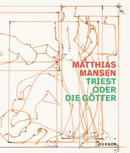 Matthias Mansen: Triest oder die Götter von Kerber Verlag