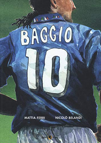 Mattia Ferri / Belandi Nicolo - Roberto Baggio. Credere Nell'impossibile (1 BOOKS)