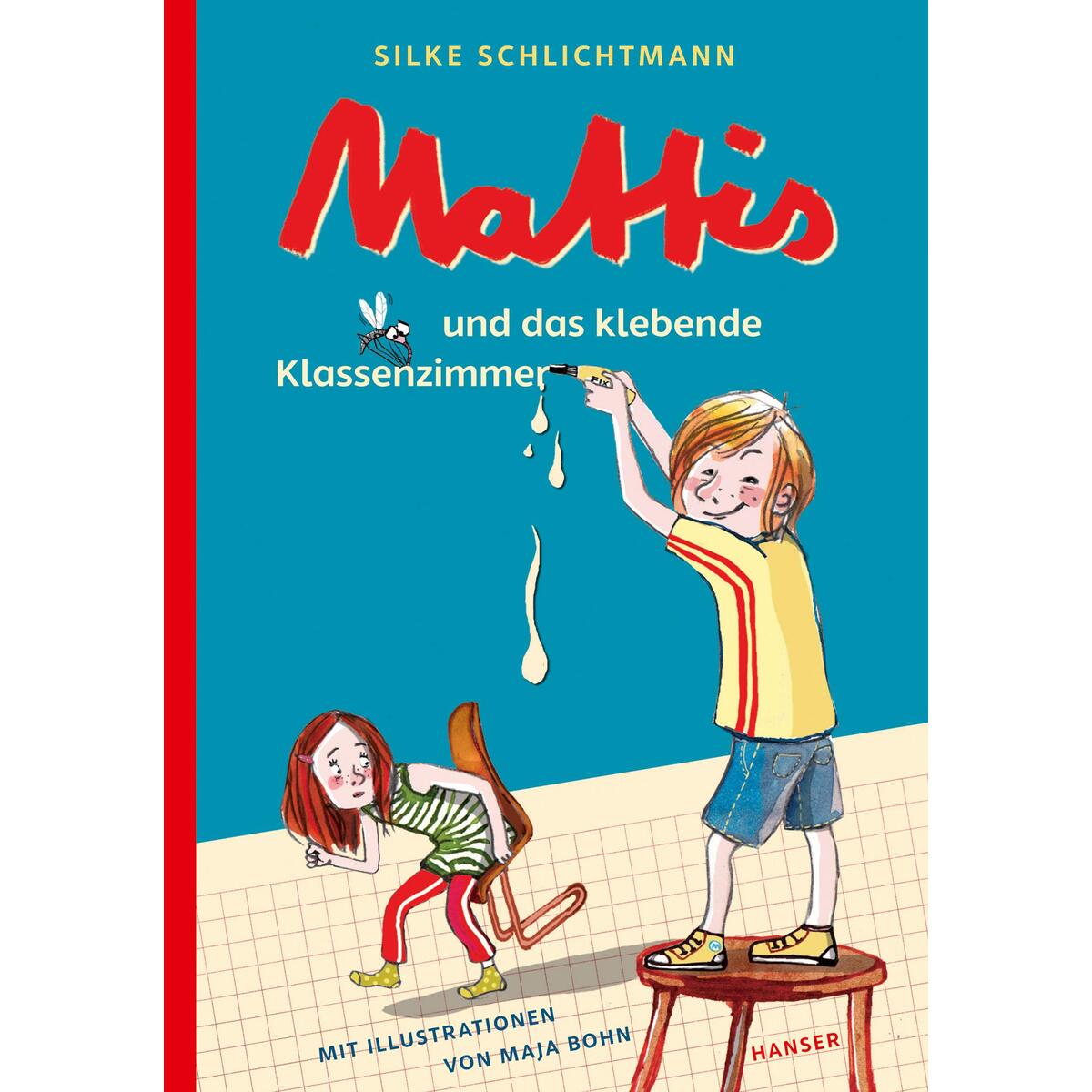Mattis und das klebende Klassenzimmer von Carl Hanser Verlag