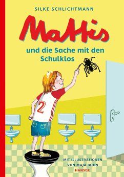 Mattis und die Sache mit den Schulklos / Mattis Bd.2 von Hanser