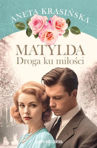 Matylda. Droga ku miłości von Skarpa Warszawska