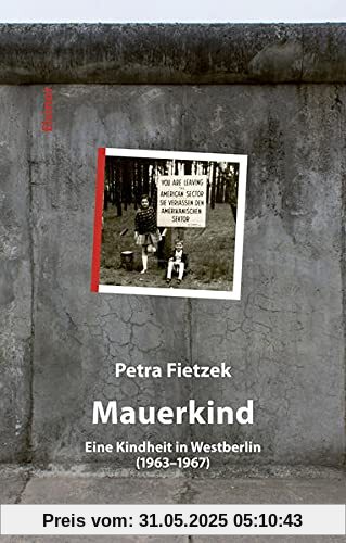 Mauerkind: Eine Kindheit in Westberlin (1963-1967)
