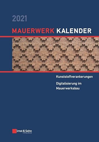 Mauerwerk-Kalender 2021: Schwerpunkte: Kunststoffverankerungen, Digitalisierung im Mauerwerksbau (Mauerwerk-Kalender, 1, Band 1) von Ernst & Sohn