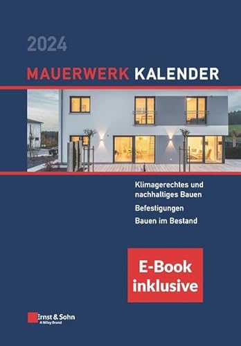 Mauerwerk-Kalender 2024: Schwerpunkte: Klimagerechtes und nachhaltiges Bauen; Befestigungen; Bauen im Bestand. (inkl. E-Book als PDF) (Mauerwerk-Kalender-eBundle)