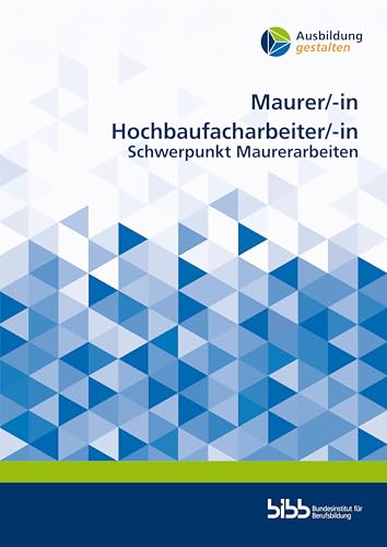 Maurer/Maurerin Hochbaufacharbeiter/Hochbaufacharbeiterin: Schwerpunkt Maurerarbeiten (Ausbildung gestalten) von Budrich