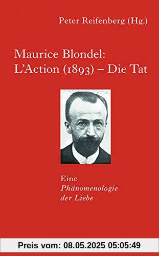 Maurice Blondel: L'Action (1893) - Die Tat: Eine Phänomenologie der Liebe