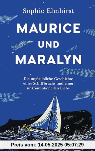 Maurice und Maralyn: Die unglaubliche Geschichte eines Schiffbruchs und einer unkonventionellen Liebe Maurice und Maralyn: Die unglaubliche Geschichte eines Schiffbruchs und einer unkonventionellen Liebe