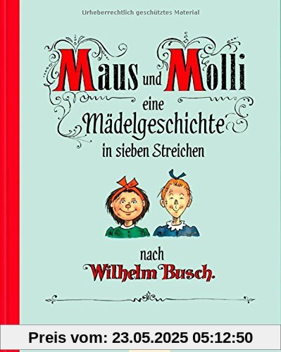 Maus und Molli, Eine Mädelgeschichte in sieben Streichen Maus und Molli, Eine Mädelgeschichte in sieben Streichen