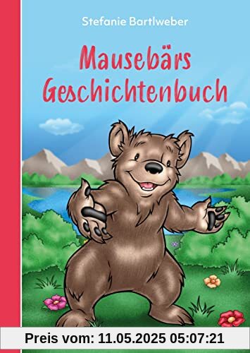 Mausebärs Geschichtenbuch: 12 Geschichten vom kleinen Mausebär