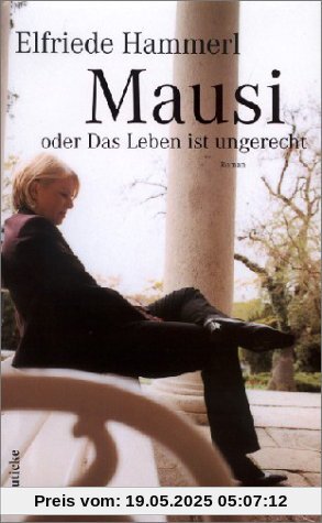 Mausi oder Das Leben ist ungerecht: Roman