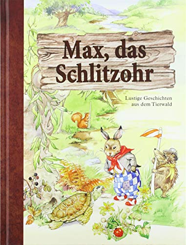 Max, das Schlitzohr: Lustige Geschichten aus dem Tierwald