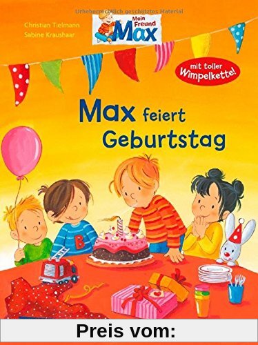 Max-Bilderbücher: Max feiert Geburtstag: Mit toller Max-Wimpelkette