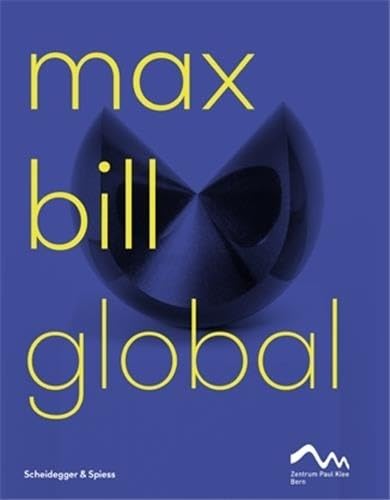 Max Bill Global: Ein Künstler als Brückenbauer