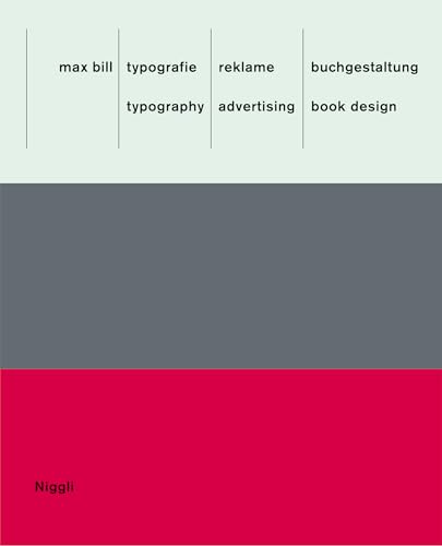 Max Bill: Typografie, Reklame, Buchgestaltung /Max Bill: Typography, Advertising, Book Design: Text: Dtsch.-Engl.