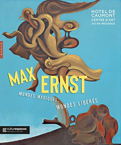 Max Ernst. Mondes magiques, mondes libérés von HAZAN