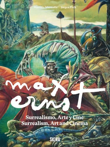 Max Ernst: Surrealism, Art and Cinema Max Ernst: Surrealism, Art and Cinema von Skira