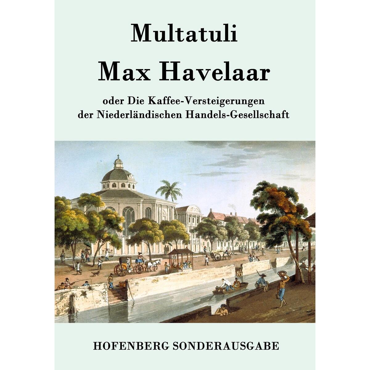 Max Havelaar Max Havelaar von Hofenberg