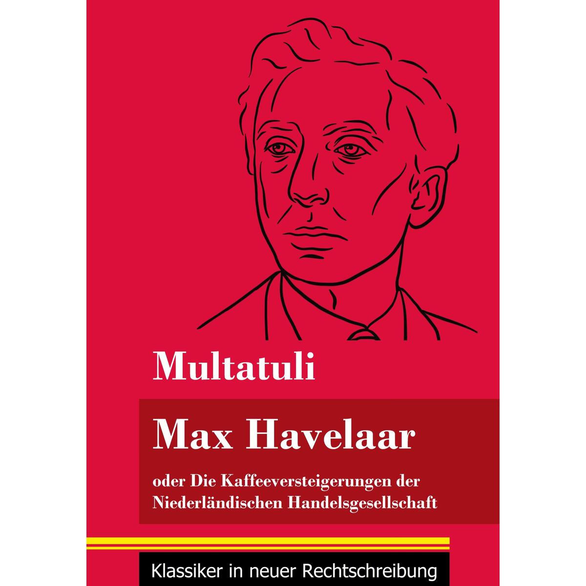 Max Havelaar Max Havelaar von Henricus - Klassiker in neuer Rechtschreibung