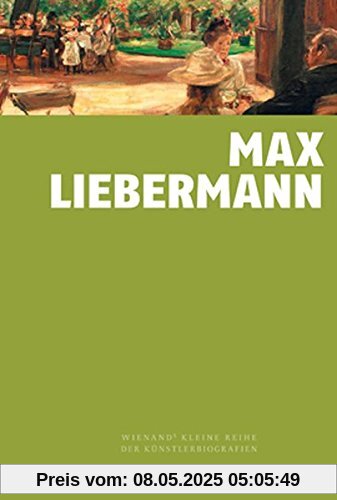 Max Liebermann (Wienand's Kleine Reihe der Künstlerbiografien)