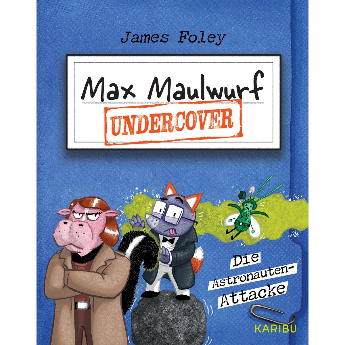 Max Maulwurf undercover (Band 2) - Die Astronauten-Attacke von Karibu