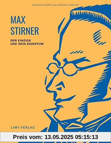 Max Stirner: Der Einzige und sein Eigentum. Vollständige Neuausgabe.: Ungekürzte Ausgabe