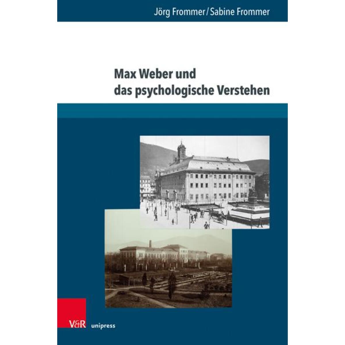 Max Weber und das psychologische Verstehen Max Weber und das psychologische Verstehen von V & R Unipress GmbH
