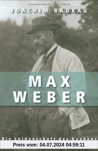 Max Weber: Die Leidenschaft des Denkens: Die Leidenschaft des Denkens. Mit Personenregister