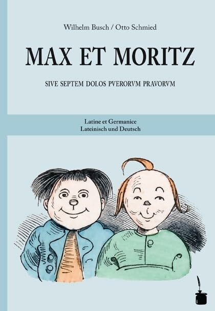 Max et Moritz sive septem dolos puerorum pravorum / Max und Moritz: Max und Moritz - zweisprac...