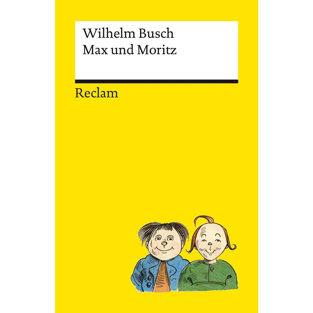 Max und Moritz. Der Kinderbuch-Klassiker, durchgängig farbig illustrierte Ausgab... Max und Moritz. Der Kinderbuch-Klassiker, durchgängig farbig illustrierte Ausgab... von Reclam Philipp Jun.