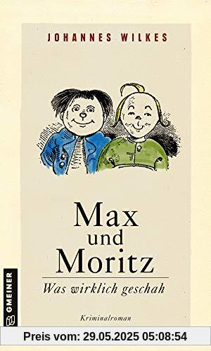 Max und Moritz - Was wirklich geschah: Kriminalroman (Kriminalromane im GMEINER-Verlag)