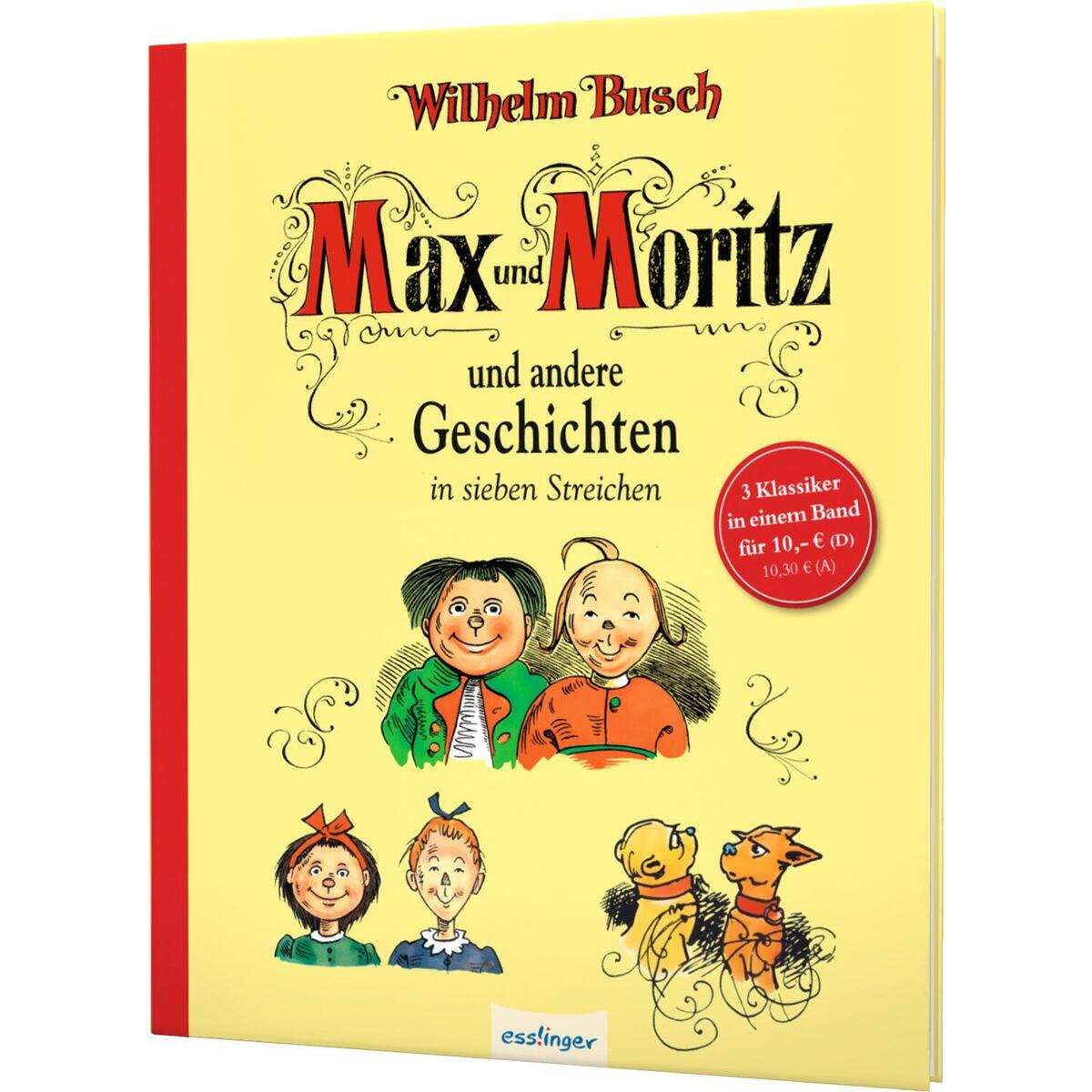 Max und Moritz und andere Geschichten in sieben Streichen Max und Moritz und andere Geschichten in sieben Streichen von Esslinger Verlag