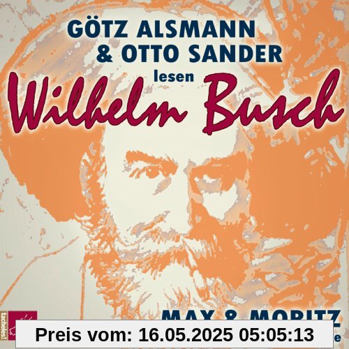 Max und Moritz und andere Lieblingswerke von Wilhelm Busch: Mit Musik von Götz Alsmann Max und Moritz und andere Lieblingswerke von Wilhelm Busch: Mit Musik von Götz Alsmann