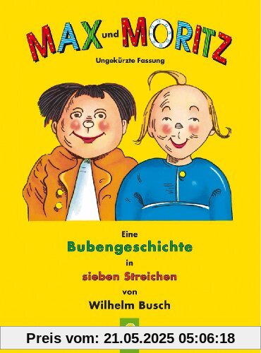 Max und Moritz: Eine Bubengeschichte in sieben Streichen Max und Moritz: Eine Bubengeschichte in sieben Streichen
