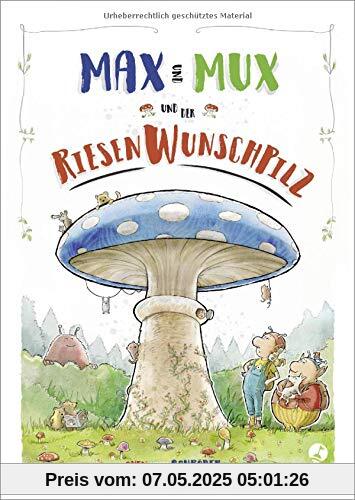 Max und Mux und der Riesenwunschpilz