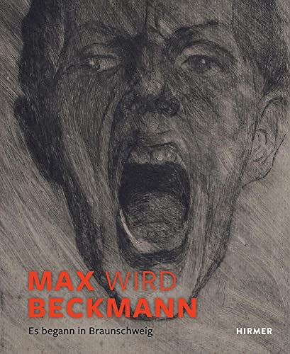 Max wird Beckmann: Es begann in Braunschweig von Hirmer