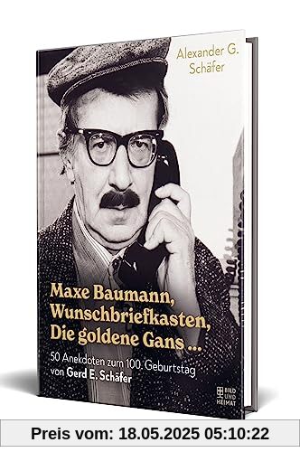 Maxe Baumann, Wunschbriefkasten, Die goldene Gans …: 50 Anekdoten zum 100. Geburtstag von Gerd E. Schäfer