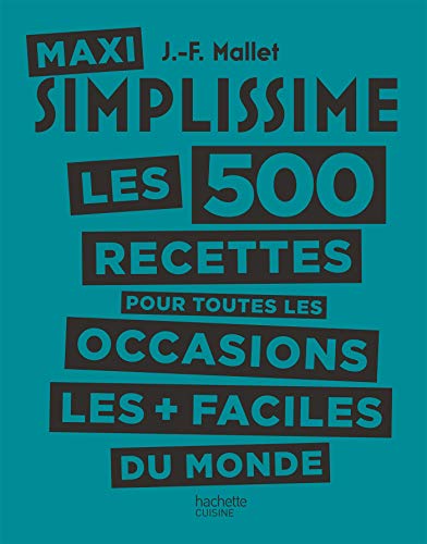 Maxi Simplissime - Tome 2: Les 500 recettes pour toutes les occasions les plus faciles du monde von HACHETTE PRAT
