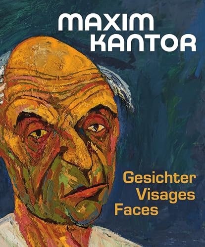 Maxim Kantor. Gesichter – Visages – Faces: Die Sammlung Rickert – La collection Rickert – The Rickert Collection Maxim Kantor. Gesichter – Visages – Faces: Die Sammlung Rickert – La collection Rickert – The Rickert Collection von Wienand