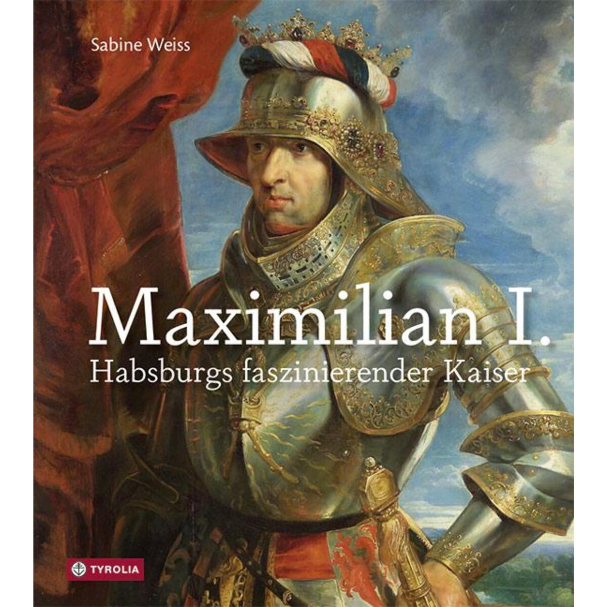 Maximilian I. von Tyrolia Verlagsanstalt Gm
