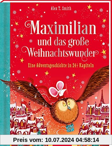 Maximilian und das große Weihnachtswunder (Maximilian 2): Eine Adventsgeschichte in 24 1/2 Kapiteln | Wunderschönes Weihnachtsbuch für Kinder ab 5 Jahren