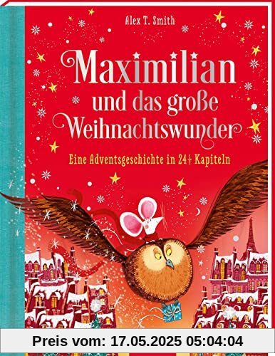 Maximilian und das große Weihnachtswunder (Maximilian 2): Eine Adventsgeschichte in 24 1/2 Kapiteln | Wunderschönes Weihnachtsbuch für Kinder ab 5 Jahren