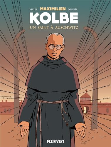 Maximilien Kolbe: Un saint à Auschwitz Maximilien Kolbe: Un saint à Auschwitz von PLEIN VENT