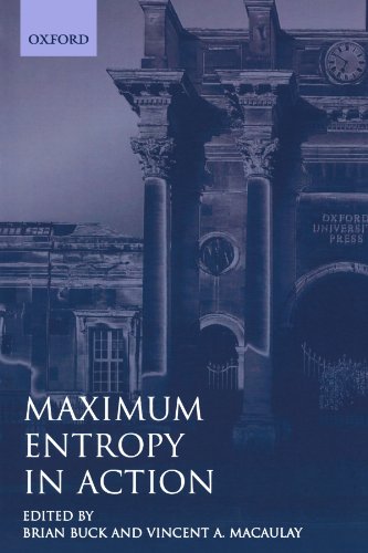 Maximum Entropy In Action: A Collection of Expository Essays (Oxford Science Publications) von Oxford University Press
