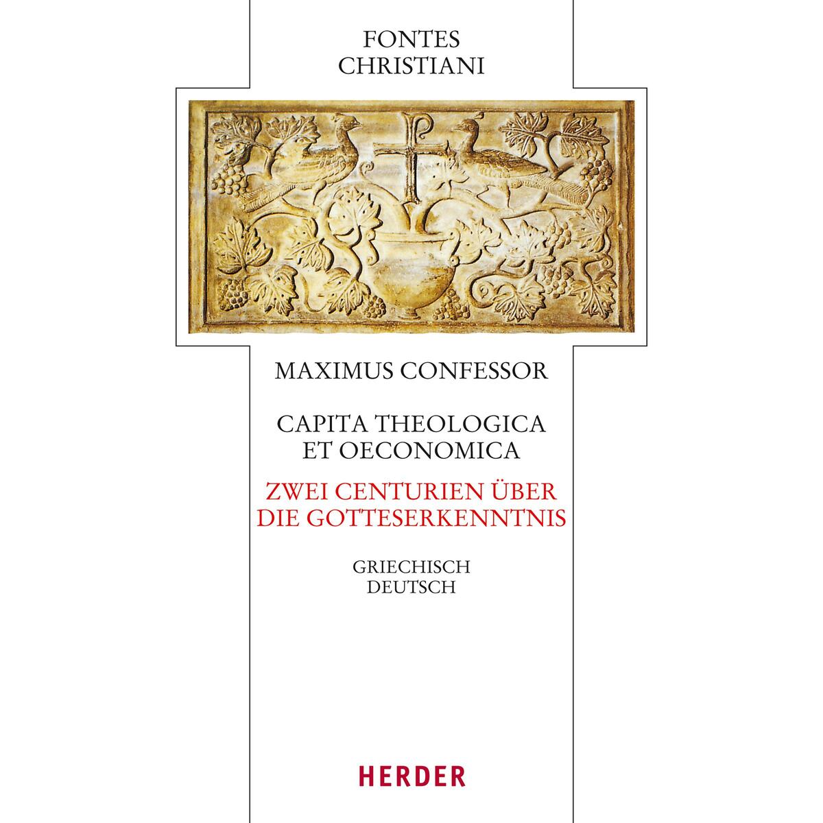Maximus Confessor, Zwei Centurien über die Gotteserkenntnis - Capita theologica ... Maximus Confessor, Zwei Centurien über die Gotteserkenntnis - Capita theologica ... von Herder Verlag GmbH