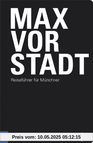 Maxvorstadt: Reiseführer für Münchner