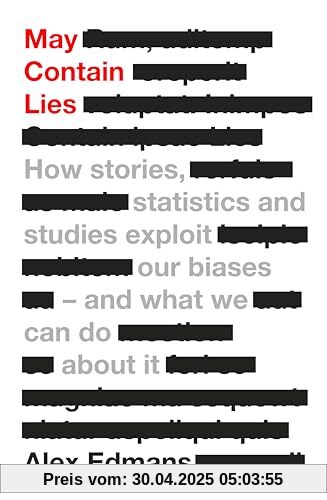 May Contain Lies: How Stories, Statistics and Studies Exploit Our Biases - And What We Can Do About It