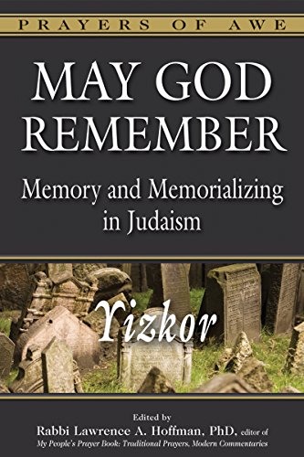 May God Remember: Memory and Memorializing in Judaism―Yizkor (Prayers of Awe, 4)